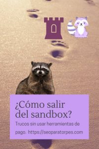como salir del sandbox de google sin herramientas SEO de pago